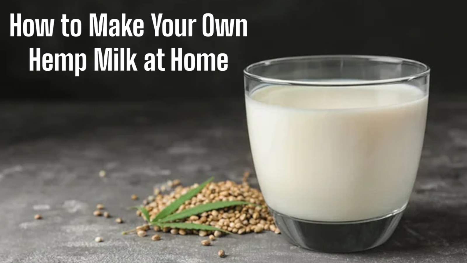 How to Make Your Own Vegan Hemp Milk at Home