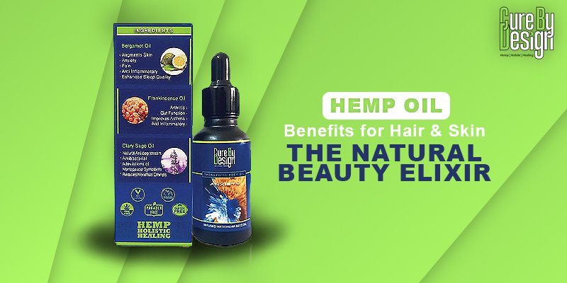 Hemp Oil Benefits for Hair & Skin: The Natural Beauty Elixir