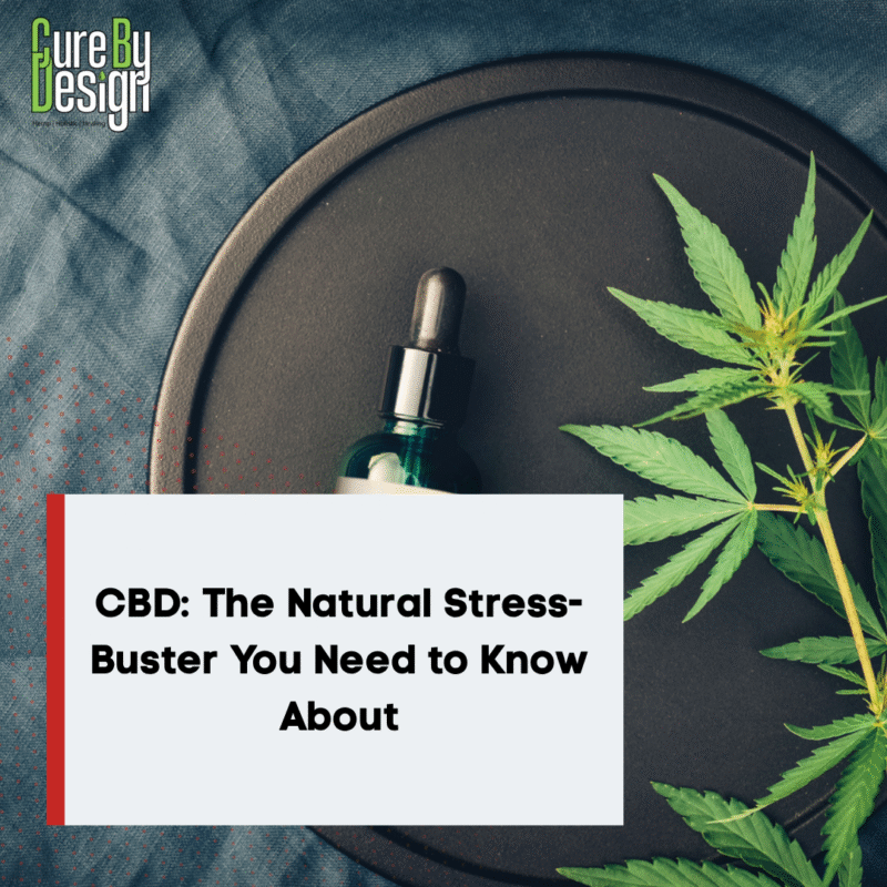 CBD: The Natural Stress-Buster You Need to Know About