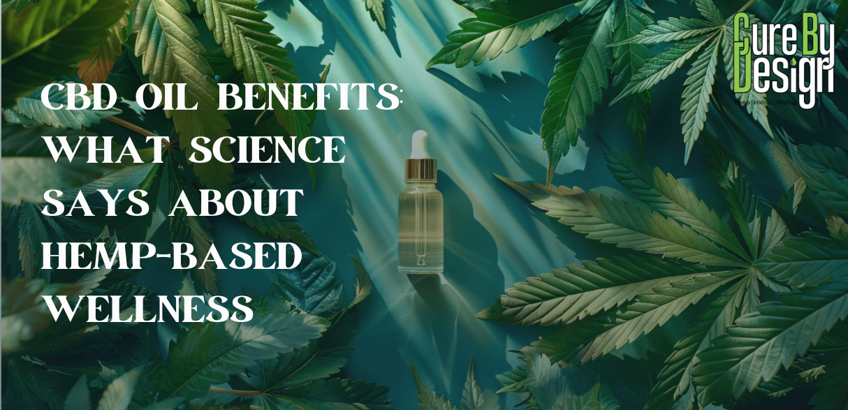 CBD Oil Benefits: What Science Says About Hemp-Based Wellness