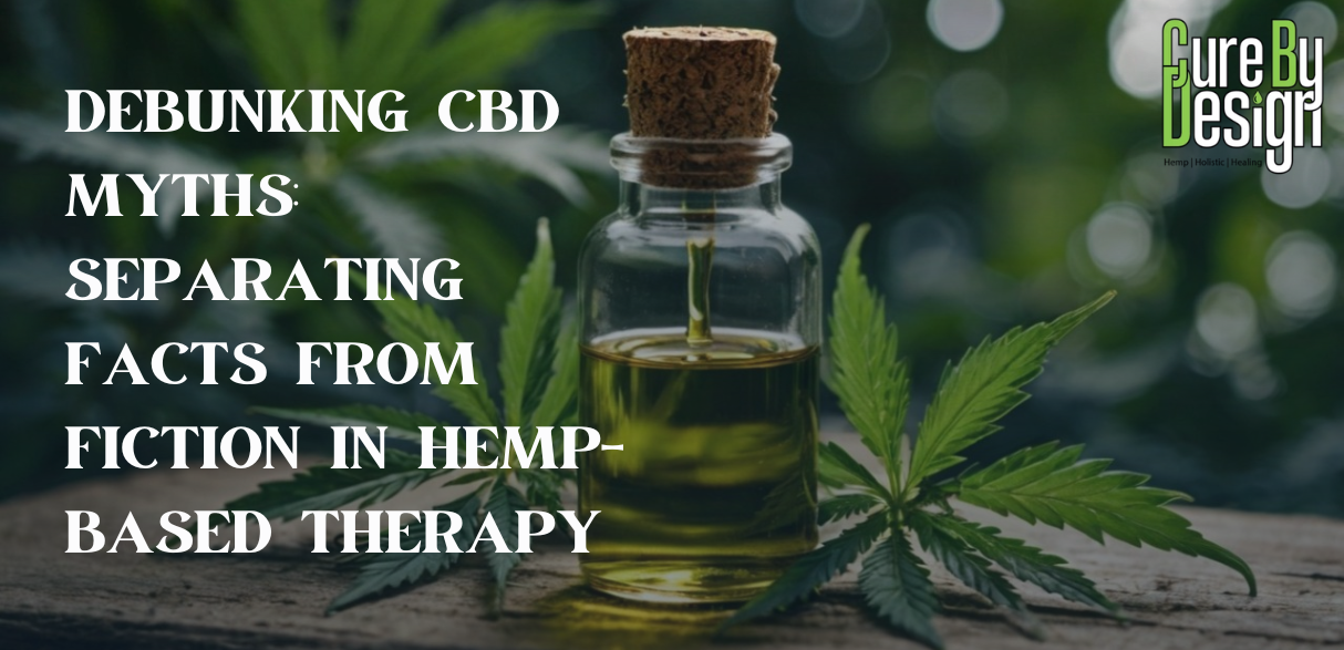 Debunking CBD Myths: Separating Facts from Fiction in Hemp-Based Therapy