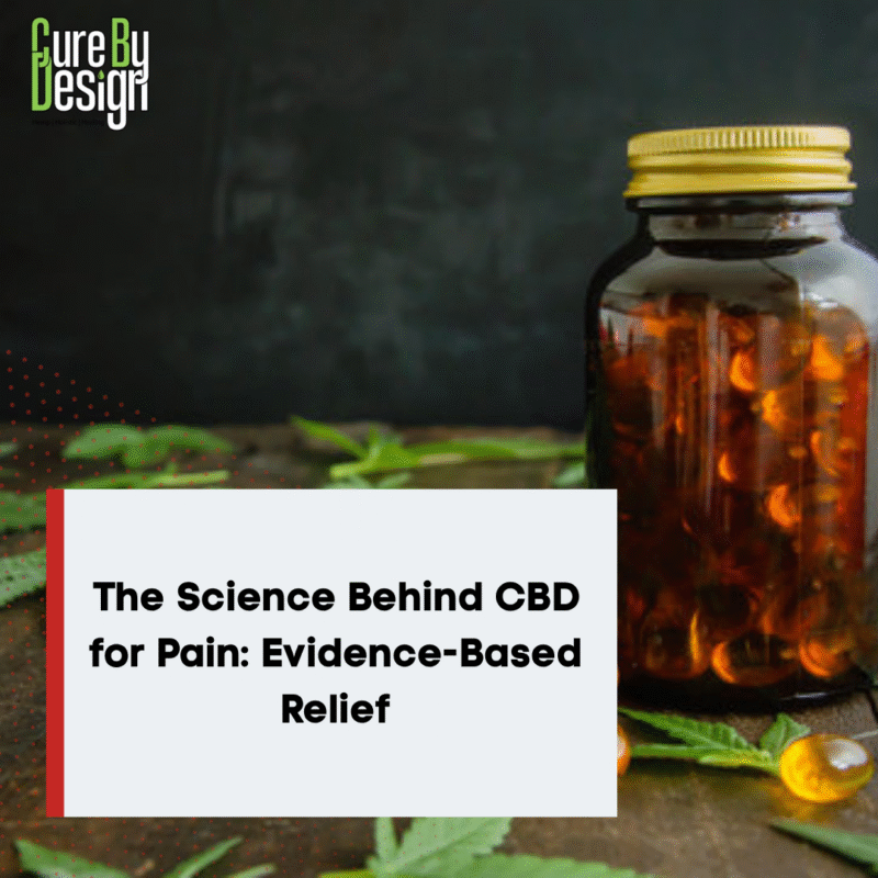 The Science Behind CBD for Pain: Evidence-Based Relief