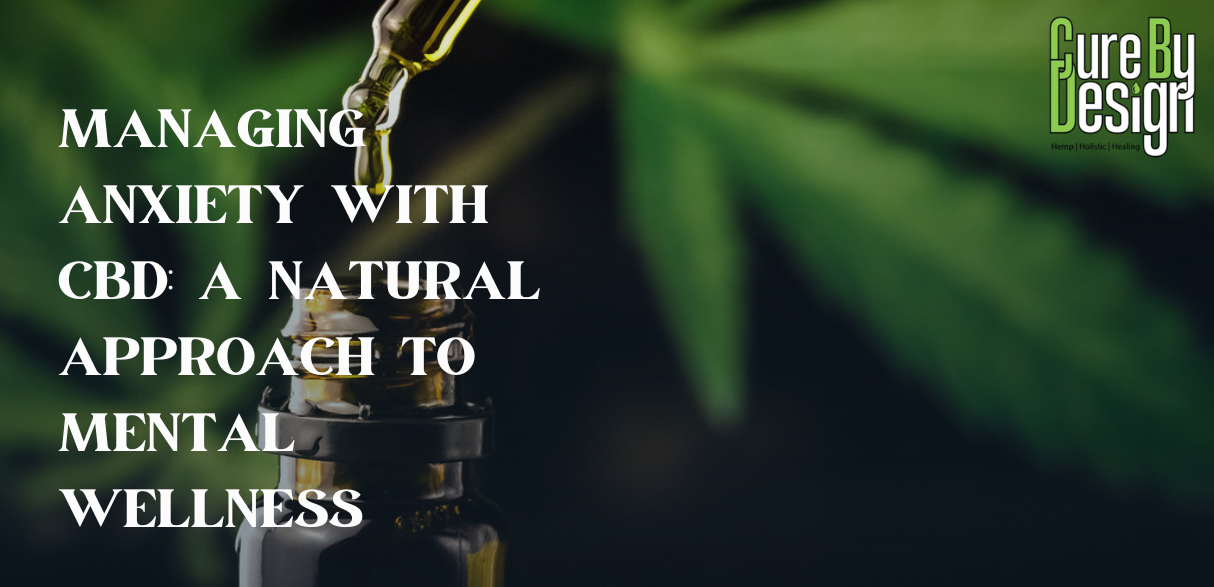 Managing Anxiety with CBD: A Natural Approach to Mental Wellness