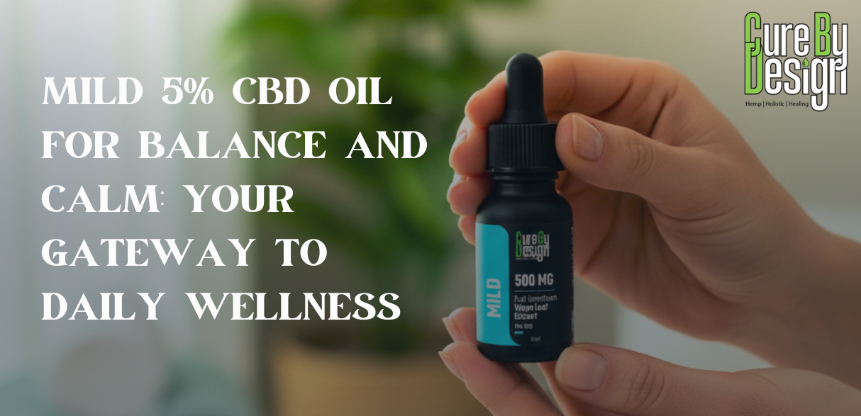 Mild 5% CBD Oil for Balance and Calm: Your Gateway to Daily Wellness