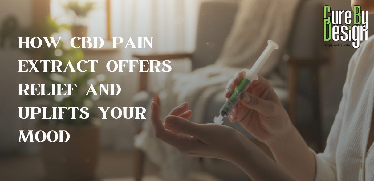 How CBD Pain Extract Offers Relief and Uplifts Your Mood