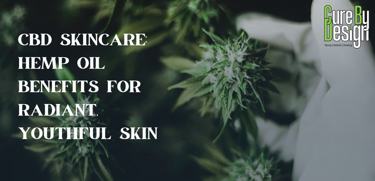CBD Skincare: Hemp Oil Benefits for Radiant, Youthful Skin