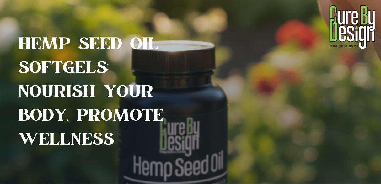 Hemp Seed Oil Softgels: Nourish Your Body, Promote Wellness