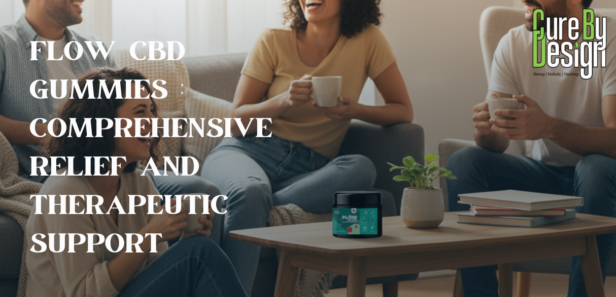 Flow CBD Gummies : Comprehensive Relief and Therapeutic Support